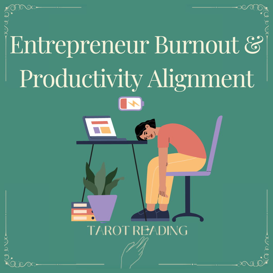 Entrepreneur Burnout & Productivity Alignment Tarot Reading