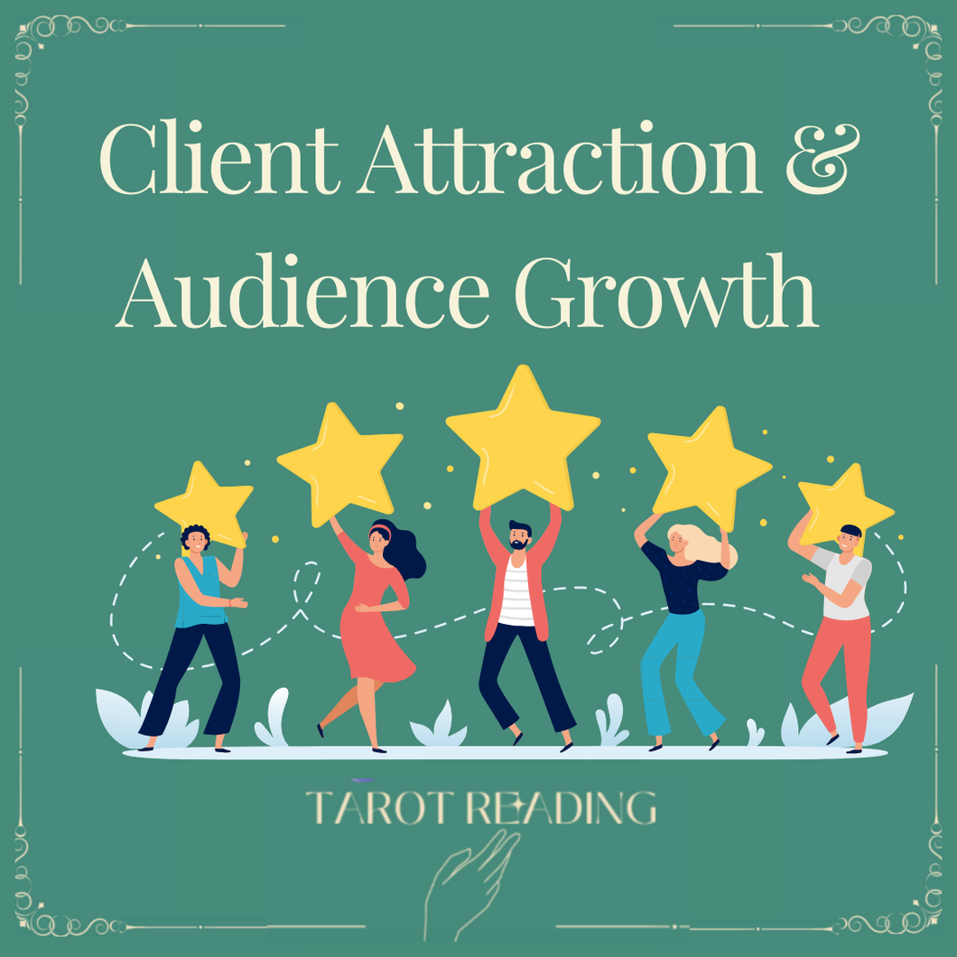 Client Attraction & Audience Growth Tarot Reading