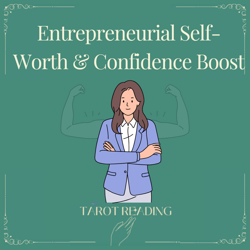 Entrepreneurial Self-Worth & Confidence Boost Tarot Reading
