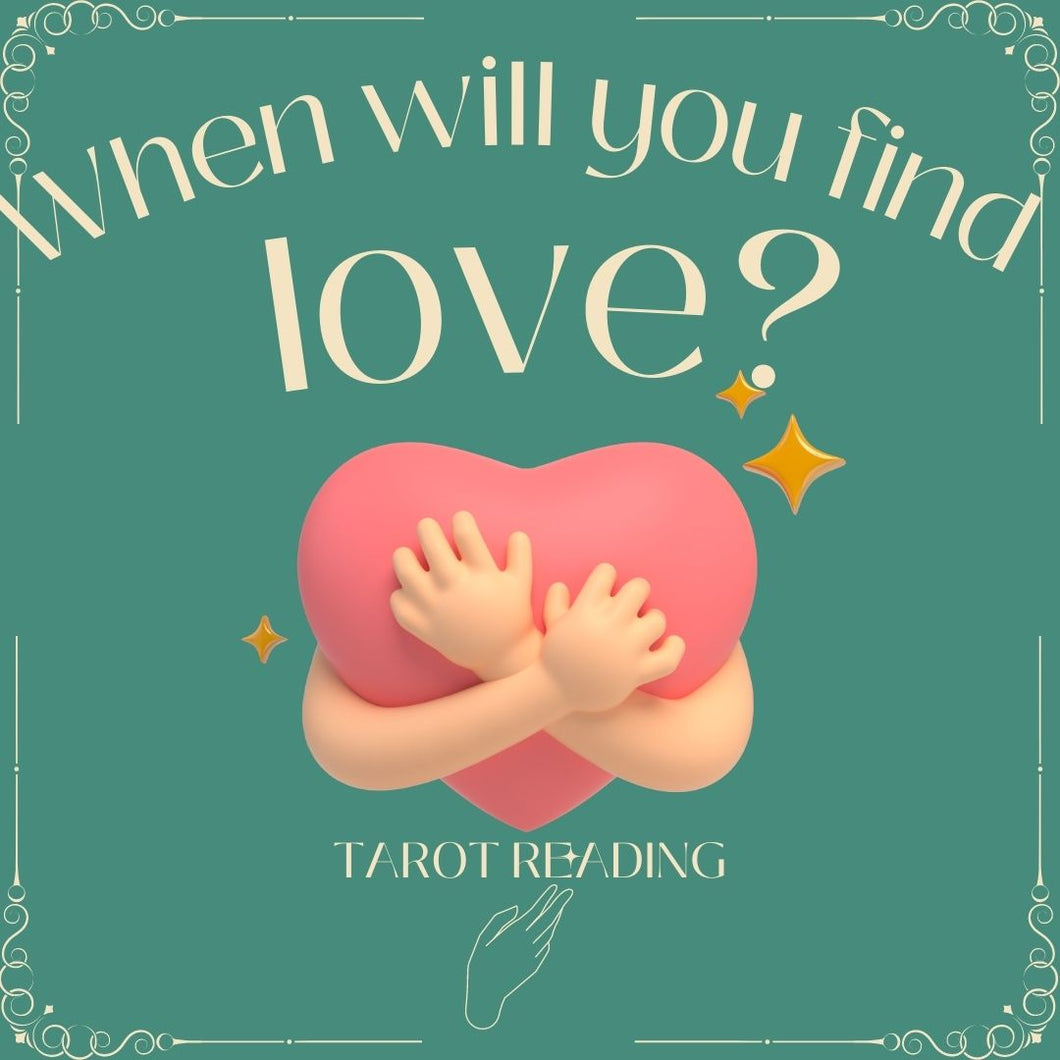 When Will You Find Love ? Tarot Reading